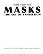 Masks : the art of expression / edited by John Mack.