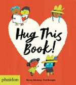 Hug this book / Barney Saltzberg ; [illustrated by] Fred Benaglia.