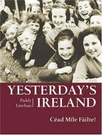 Yesterday's Ireland / Paddy Linehan.