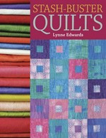 Stash-buster quilts : time-saving designs for fabric leftovers / Lynne Edwards.