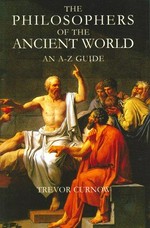 The philosophers of the ancient world : an A to Z guide / Trevor Curnow.