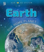 Earth : our home planet / Nicholas Kilzer.