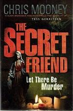 The secret friend / Chris Mooney.