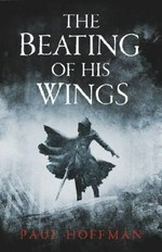 The beating of his wings / Paul Hoffman.