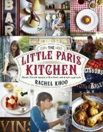 The little Paris kitchen : classic French recipes with a fresh and simple approach / by Rachel Khoo ; with photography by David Loftus and illustrations by Rachel Khoo.