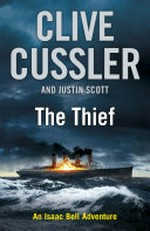 The thief / Clive Cussler and Justin Scott.