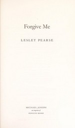 Forgive me / Lesley Pearse.