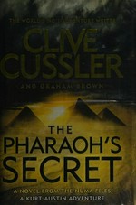 The pharaoh's secret / Clive Cussler and Graham Brown.