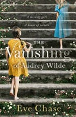 The vanishing of Audrey Wilde / Eve Chase.