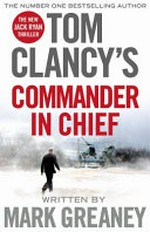 Tom Clancy's Commander in chief / Mark Greaney.