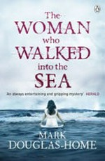 The woman who walked into the sea / Mark Douglas-Home.