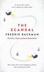 The scandal / Fredrik Backman ; translated by Neil Smith.