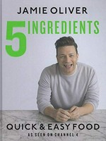 5 ingredients : quick & easy food / Jamie Oliver ; food photography by David Loftus ; portrait photography Paul Stuart & Jamie Oliver.