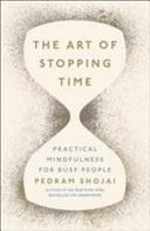 The art of stopping time / Pedram Shojai.