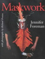 Maskwork / by Jennifer Foreman ; with photographs by Richard Penton.