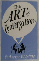 The art of conversation / by Catherine Blyth.