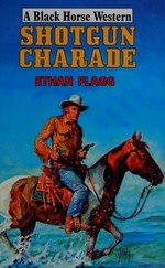 Shotgun charade / Ethan Flagg.