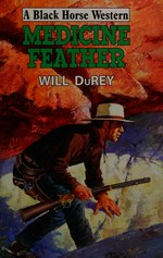 Medicine feather / Will DuRey.