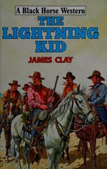 The Lightning Kid / James Clay.