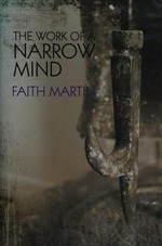 The work of a narrow mind / Faith Martin.