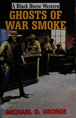 Ghosts of War Smoke / Michael D. George.