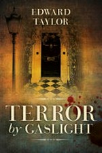 Terror by gaslight / Edward Taylor.