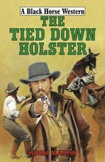 The tied-down holster / Hugh Martin.