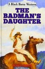 The badman's daughter / Terry James.