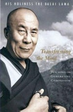 Transforming the mind : teachings on generating compassion / XIV Dalai Lama.