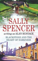 Blackstone and the heart of darkness / Sally Spencer writing as Alan Rustage.