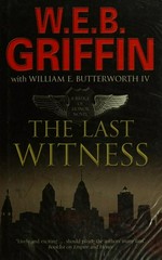 The last witness / W. E. B. Griffin and William E. Butterworth IV.