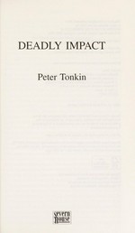 Deadly impact / Peter Tonkin.