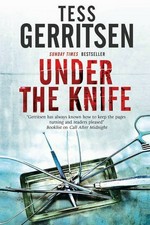 Under the knife / Tess Gerritsen.