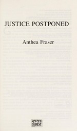 Justice postponed / Anthea Fraser.