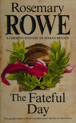 The fateful day / Rosemary Rowe.