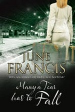 Many a tear has to fall / June Francis.