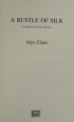 A rustle of silk : a Gabriel Taverner mystery / Alys Clare.