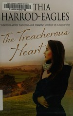 The treacherous heart / Cynthia Harrod-Eagles.
