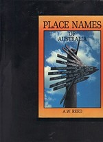 Place names of Australia / A.W. Reed.