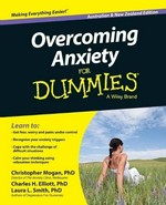 Overcoming anxiety for dummies / by Christopher Mogan, PhD, Charles H. Elliott, PhD, Laura L. Smith, PhD.