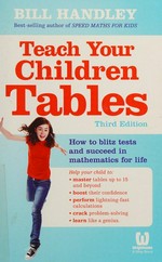 Teach your children tables / Bill Handley.