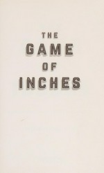 The game of inches : why small change wins big results / Nigel Collin.
