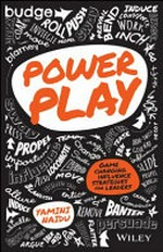 Power play : game changing influence strategies for leaders / Yamini Naidu.