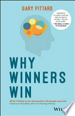 Why winners win : what it takes to be successful in business and life / Gary Pittard.