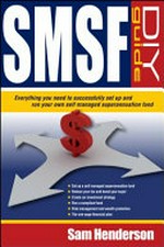 SMSF DIY guide : everything you need to successfully set up and run your own self managed superannuation fund / Sam Henderson.