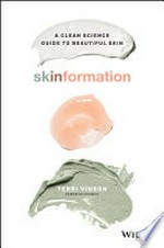 Skinformation : a clean science guide to beautiful skin / Terri Vinson.