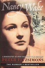 Nancy Wake : a biography of our greatest war heroine / Peter FitzSimons.