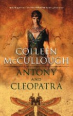 Antony and Cleopatra / Colleen McCullough.
