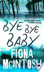 Bye bye baby / Fiona McIntosh.