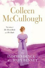 The independence of Miss Mary Bennet / Colleen McCullough.